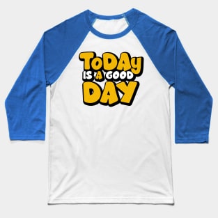 Today Is A good Day Baseball T-Shirt